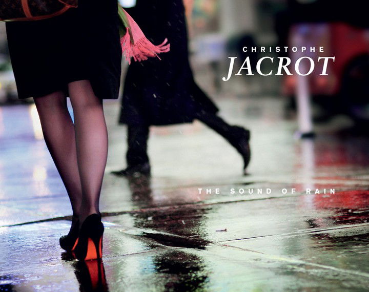 Christophe Jacrot - The Sound of Rain by Christophe Jacrot Christophe Jacrot - The Sound of Rain by Christophe Jacrot